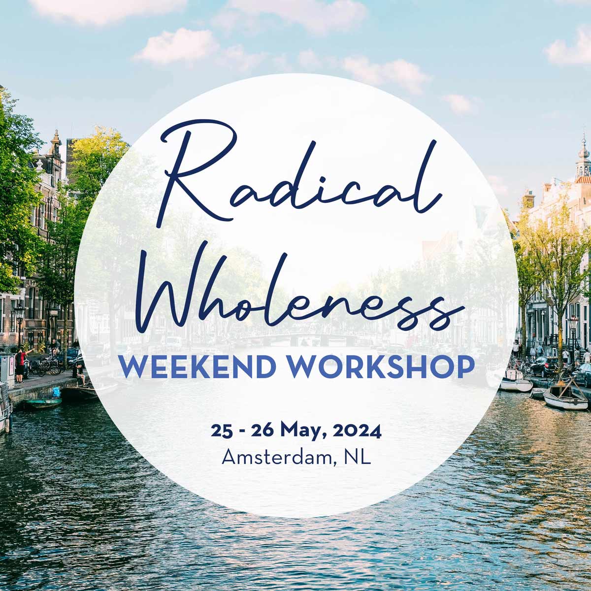 Radical Wholeness Weekend Workshop: Amsterdam - The Embodied Present Process