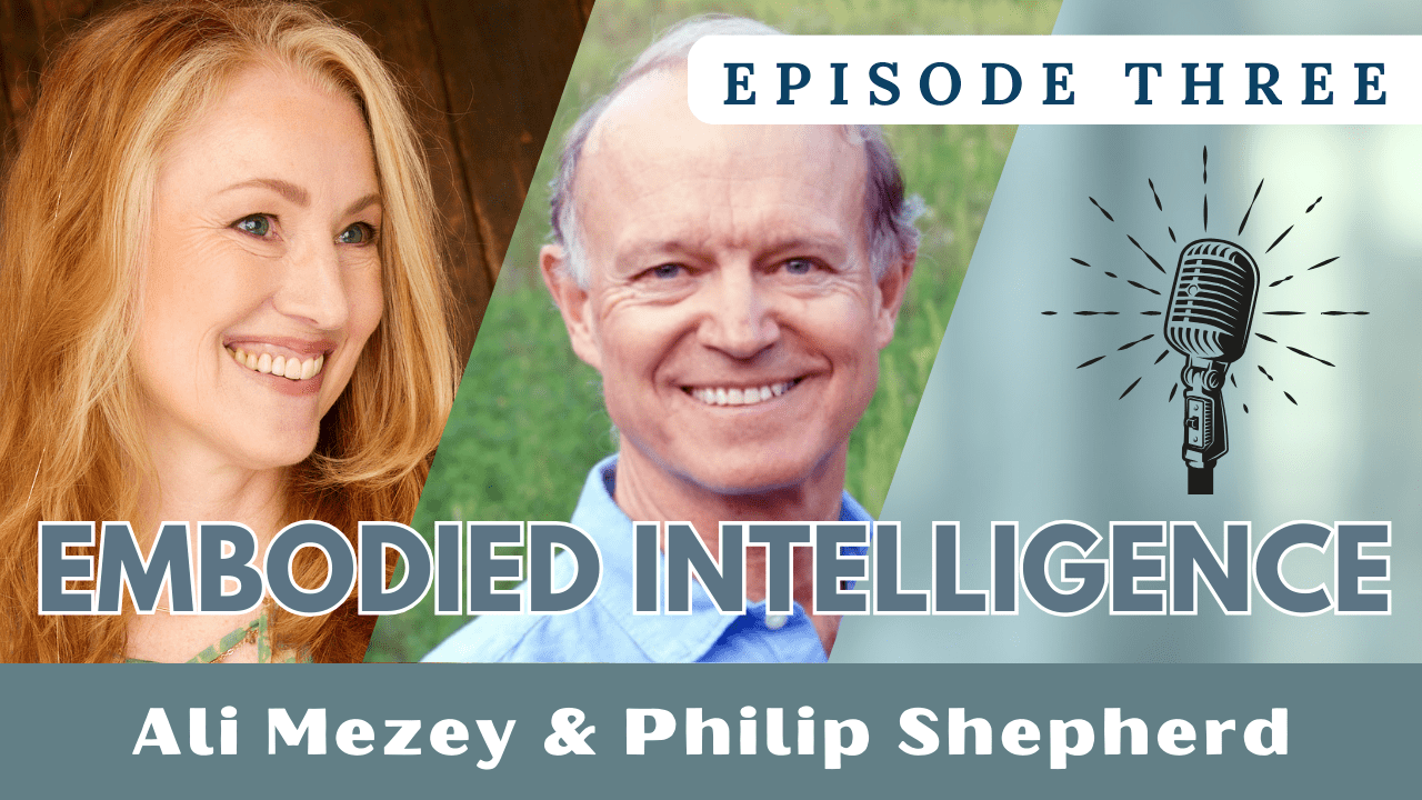 Embodied Intelligence conversation with Ali Mezey - The Embodied Present Process