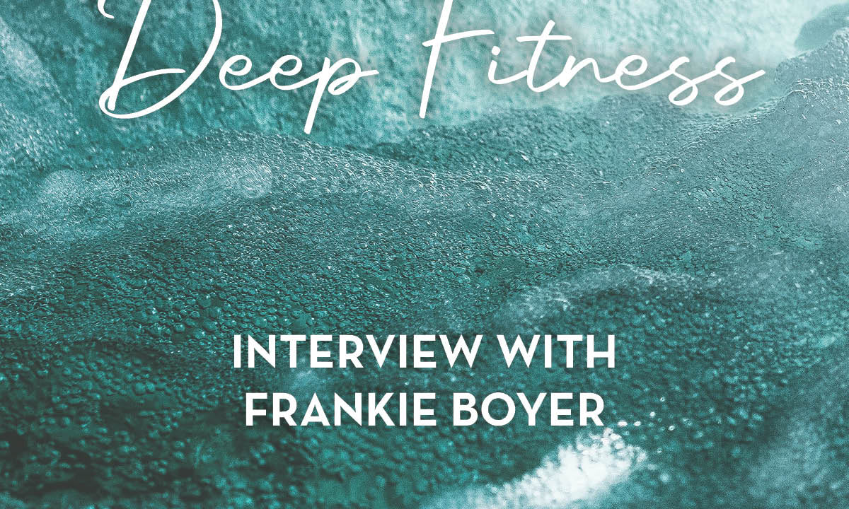 Frankie Boyer interview about Deep Fitness - The Embodied Present Process