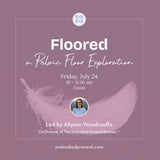 Floored: A Pelvic Floor Exploration (July 2026) - The Embodied Present Process