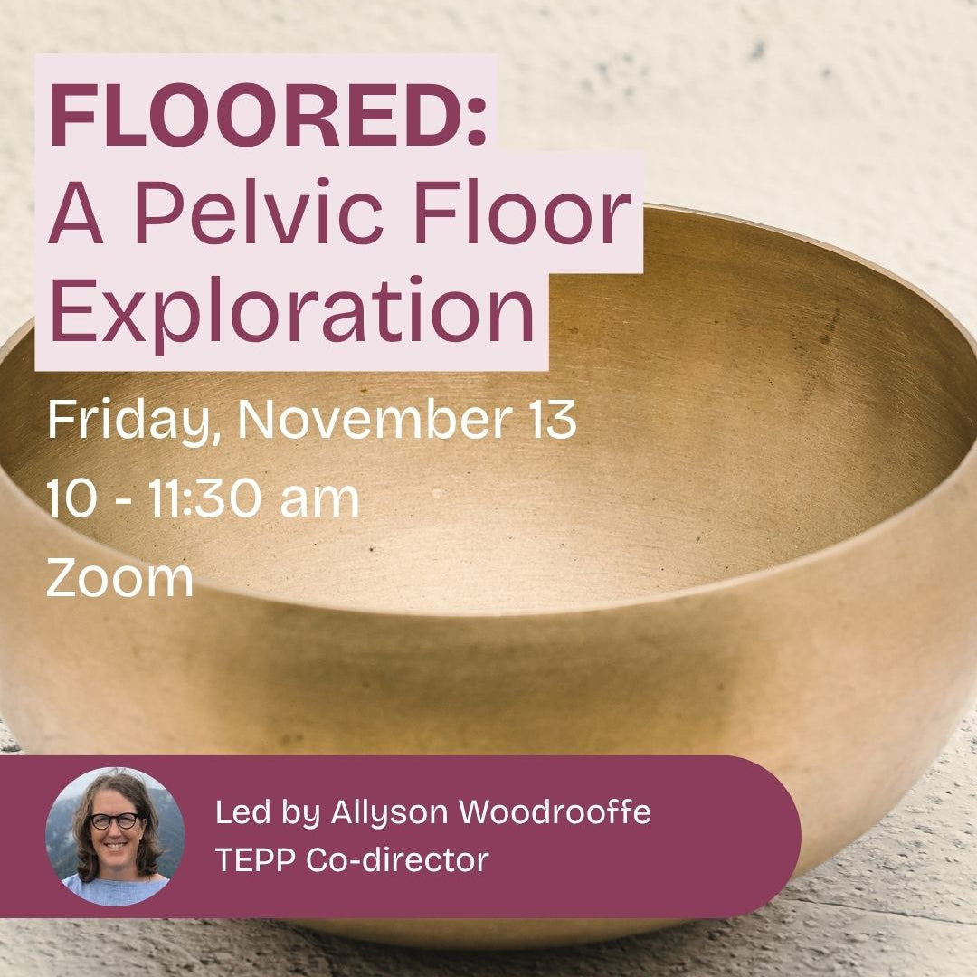 Floored: A Pelvic Floor Exploration (Nov 2026) - The Embodied Present Process