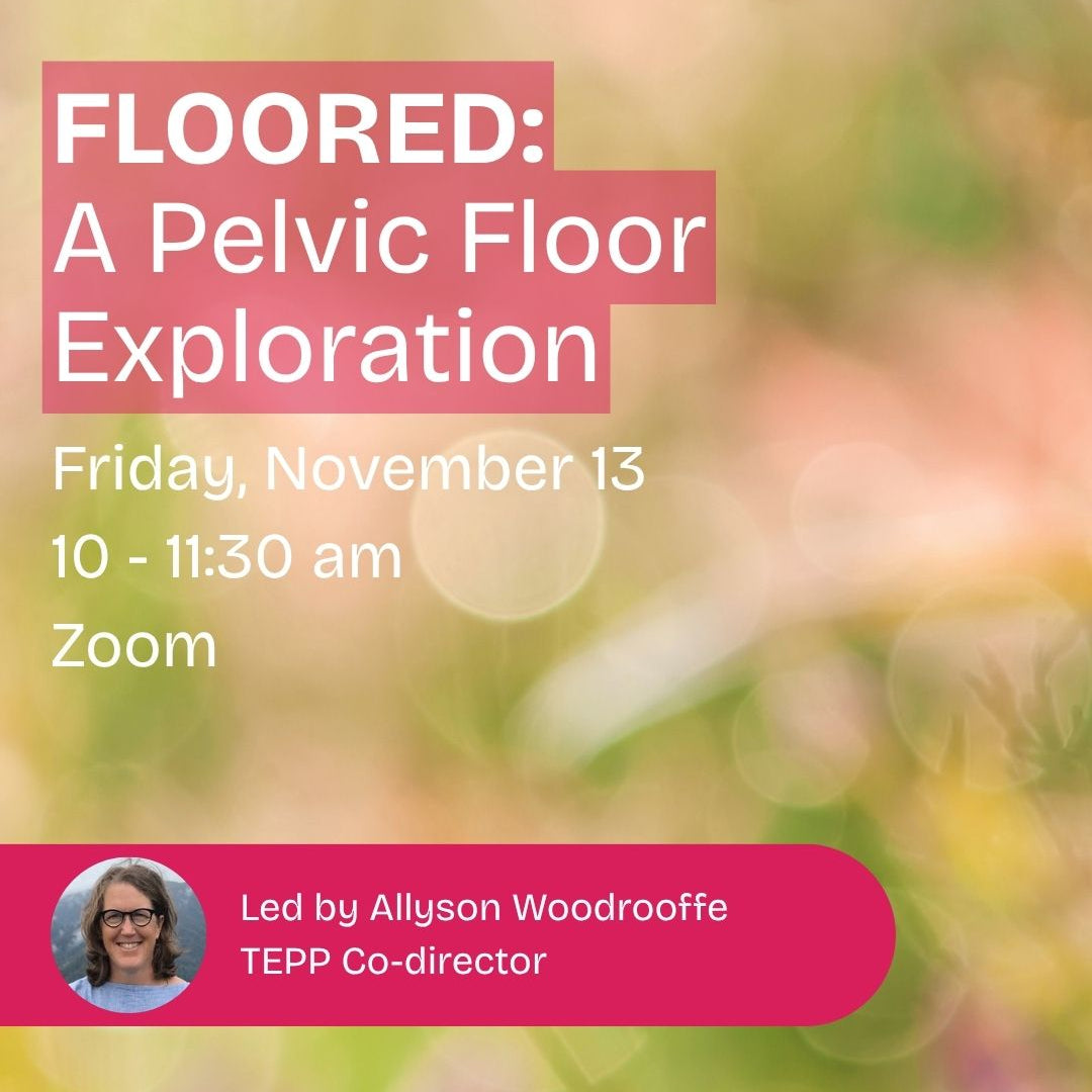 Floored: A Pelvic Floor Exploration (Nov 2026) - The Embodied Present Process