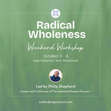 Radical Wholeness Weekend Workshop: near Moncton, NB