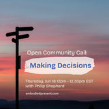 Open Community Call: Making Decisions - The Embodied Present Process