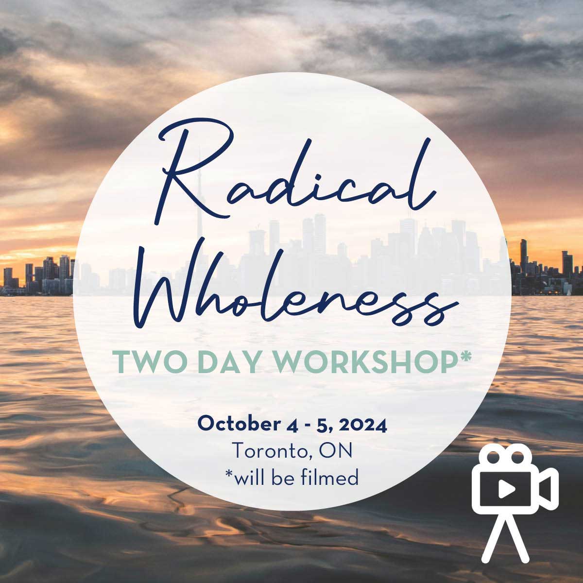 Radical Wholeness 2 - Day Workshop: Toronto (Oct 2024) - The Embodied Present Process
