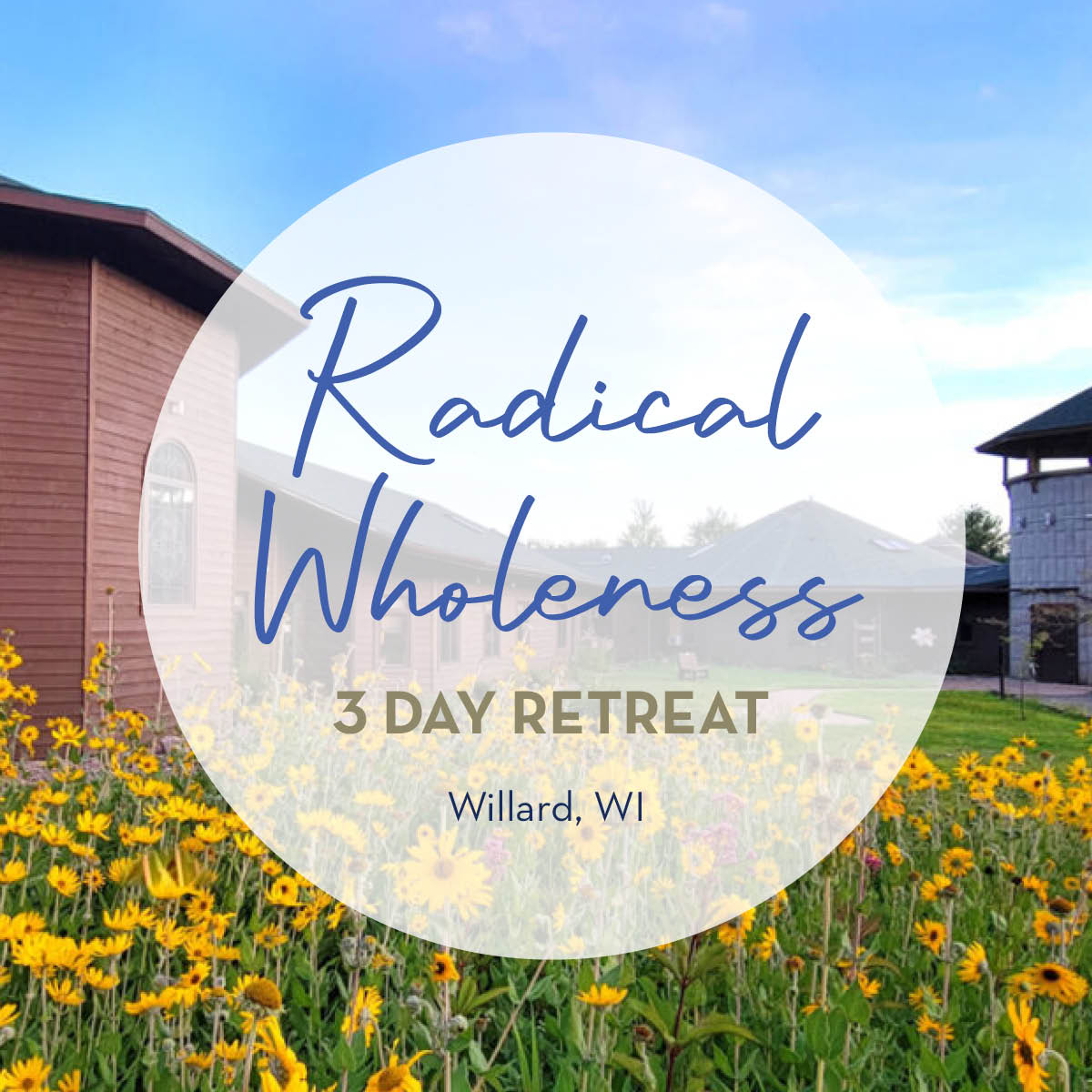 Radical Wholeness 3 - Day Workshop: Willard, WI (Spring 2025) - The Embodied Present Process