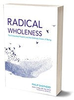 Radical Wholeness - The Embodied Present Process