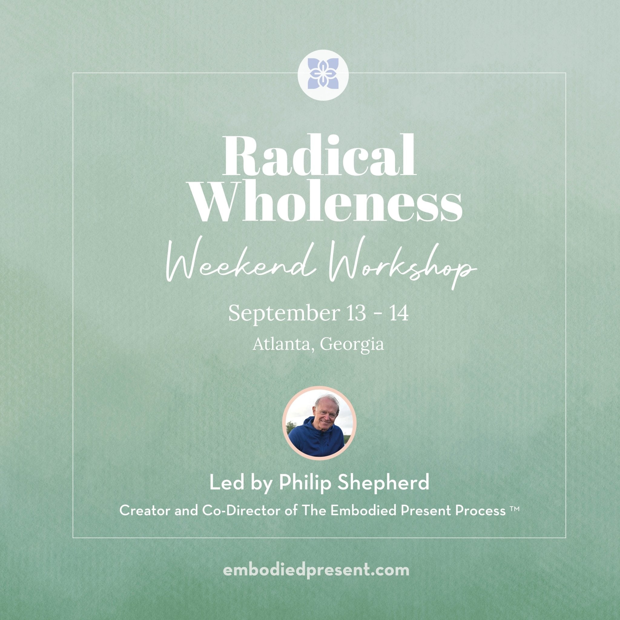 Radical Wholeness Weekend Workshop: Atlanta, GA - The Embodied Present Process