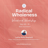 Radical Wholeness Weekend Workshop: Basel, Switzerland - The Embodied Present Process