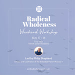 Radical Wholeness Weekend Workshop: Boulder, CO (2025) - The Embodied Present Process