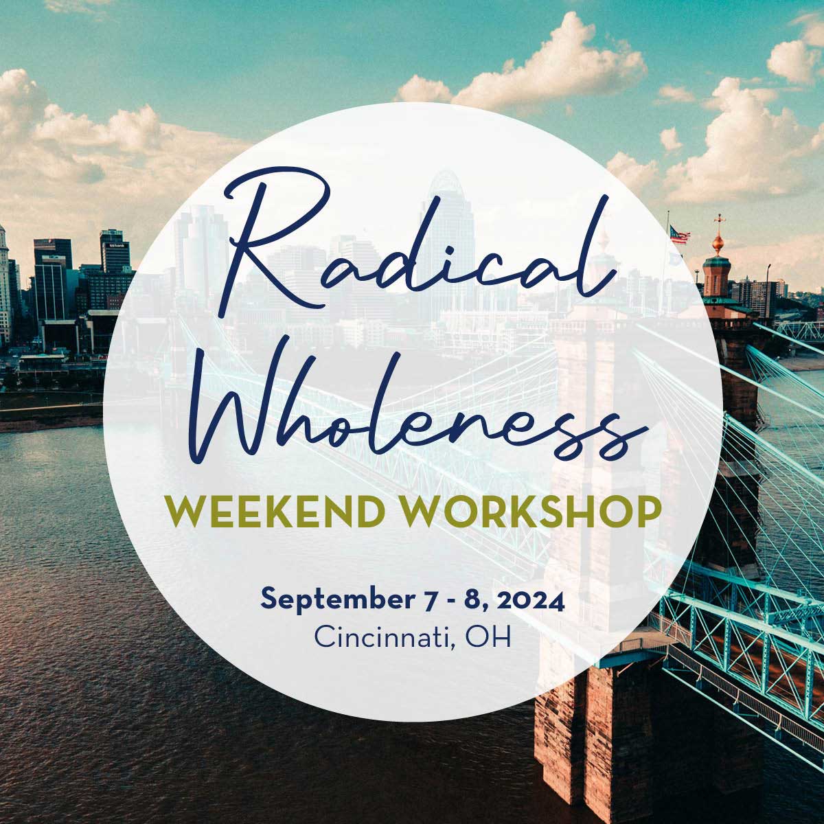 Radical Wholeness Weekend Workshop: Cincinnati, OH - The Embodied Present Process