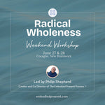 Radical Wholeness Weekend Workshop: Cocagne, NB - The Embodied Present Process