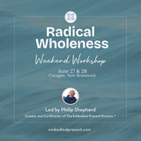 Radical Wholeness Weekend Workshop: Cocagne, NB - The Embodied Present Process