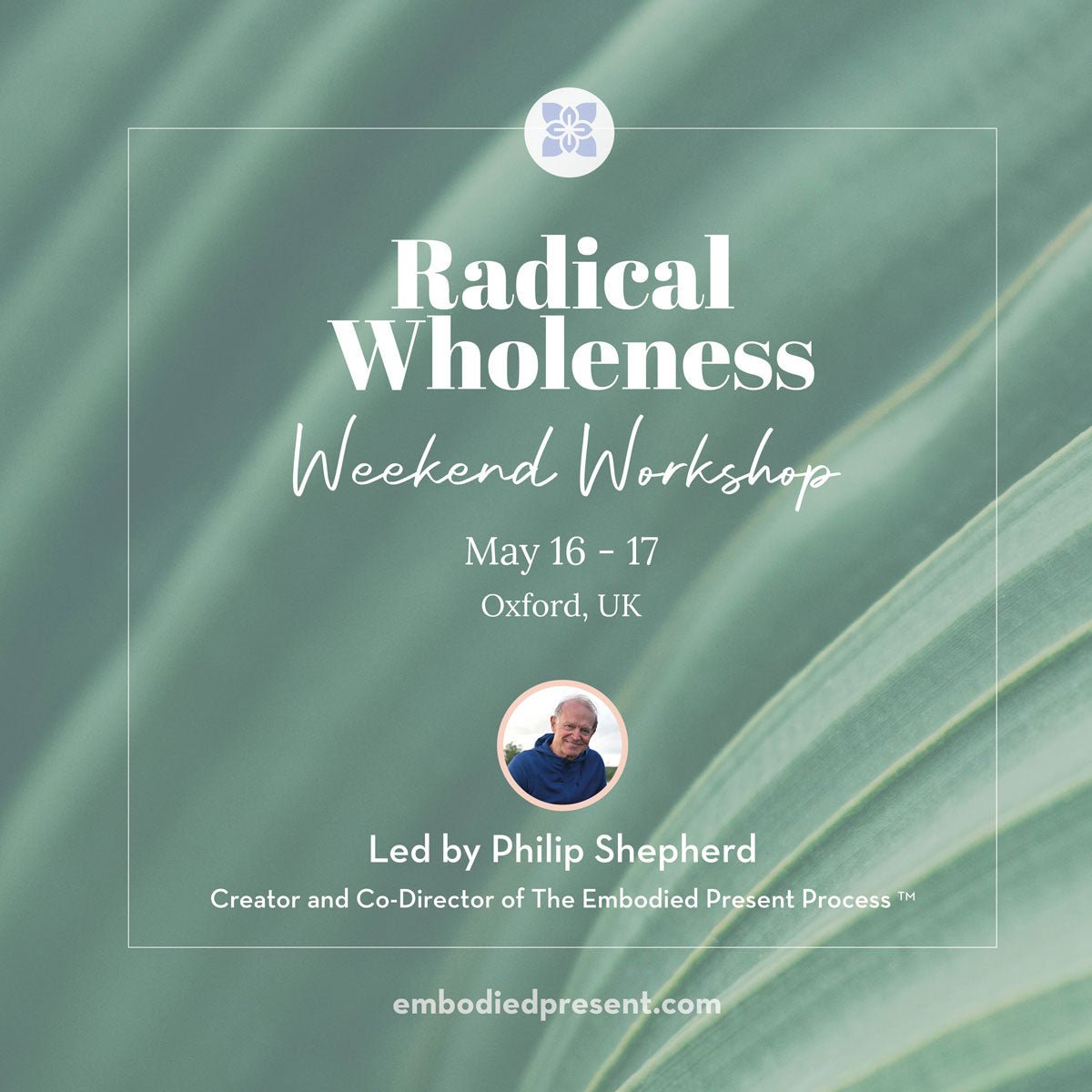 Radical Wholeness Weekend Workshop: Oxford, UK (May 2026) - The Embodied Present Process