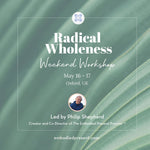 Radical Wholeness Weekend Workshop: Oxford, UK (May 2026) - The Embodied Present Process