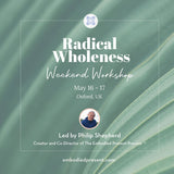 Radical Wholeness Weekend Workshop: Oxford, UK (May 2026) - The Embodied Present Process