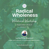 Radical Wholeness Weekend Workshop: Portland, OR - The Embodied Present Process