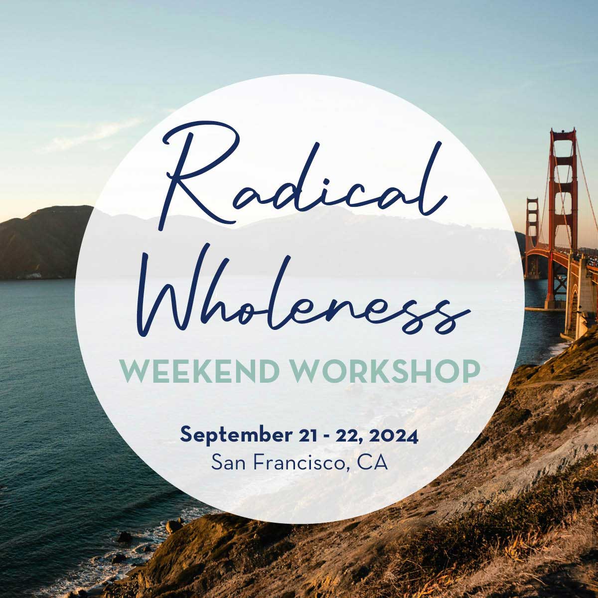 Radical Wholeness Weekend Workshop: San Francisco, CA - The Embodied Present Process
