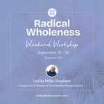 Radical Wholeness Weekend Workshop: Toronto (Sept 2026) - The Embodied Present Process