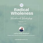 Radical Wholeness Weekend Workshop: Vienna, Austria - The Embodied Present Process