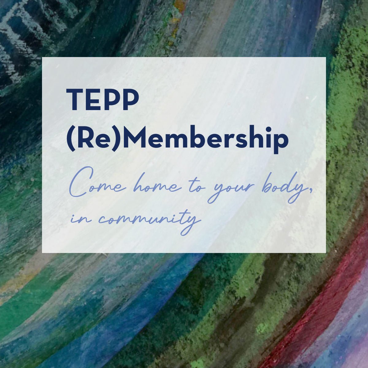 TEPP (Re)Membership – The Embodied Present Process