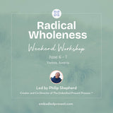 Radical Wholeness Weekend Workshop: Vienna, Austria
