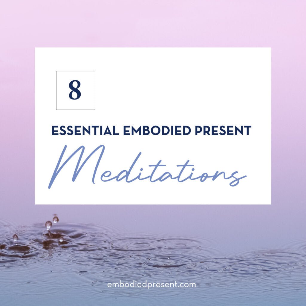 8 Essential Embodied Present Meditations graphic