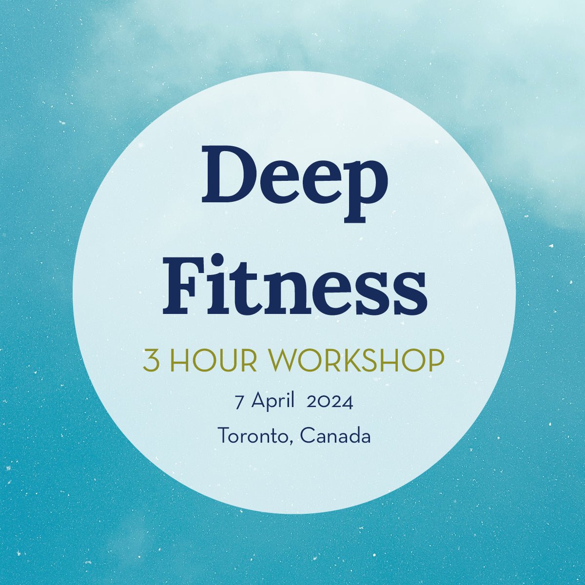 Deep Fitness Workshop: Toronto April 2024 - The Embodied Present Process