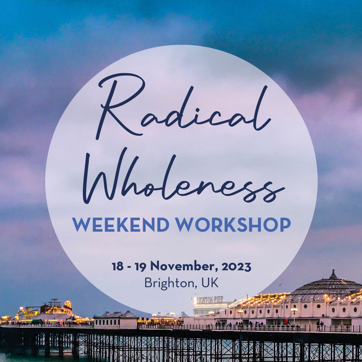 Radical Wholeness Weekend Workshop: Brighton, UK - The Embodied Present Process