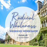 Radical Wholeness Weekend Workshop: Oxford, UK - The Embodied Present Process